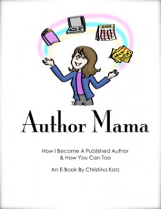 Writer Mama: Interview with Christina Katz about the Launch of her first e-book, Author Mama
