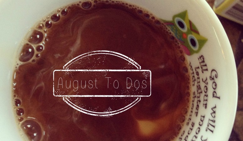 August To Dos