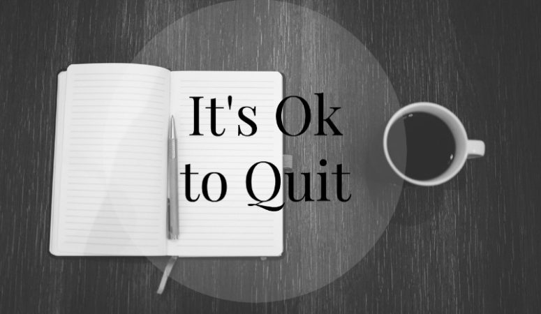 Pep Talk: It’s Ok to Quit