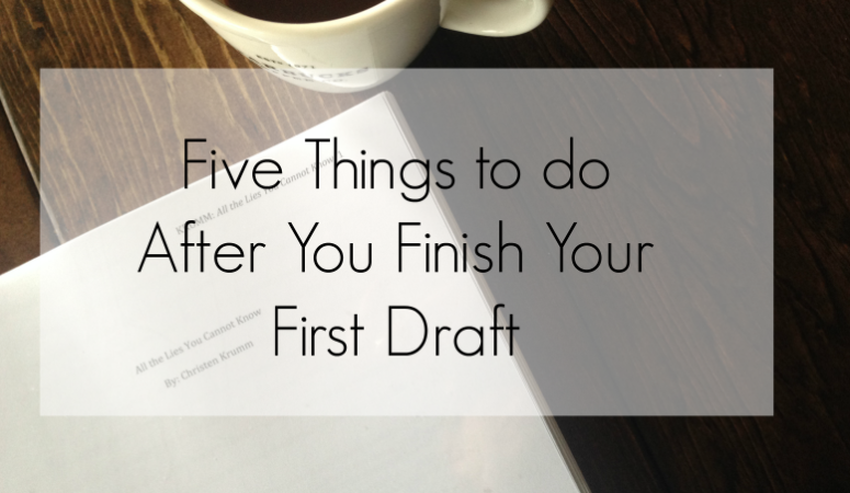 Five Things to do After You Finish Your First Draft
