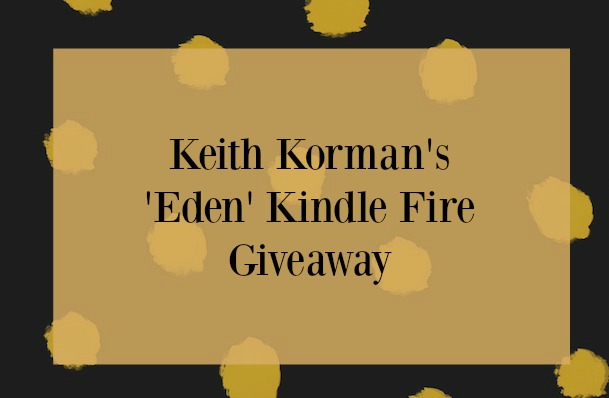 Keith Korman’s ‘Eden’ Kindle Fire Giveaway and Blog Tour