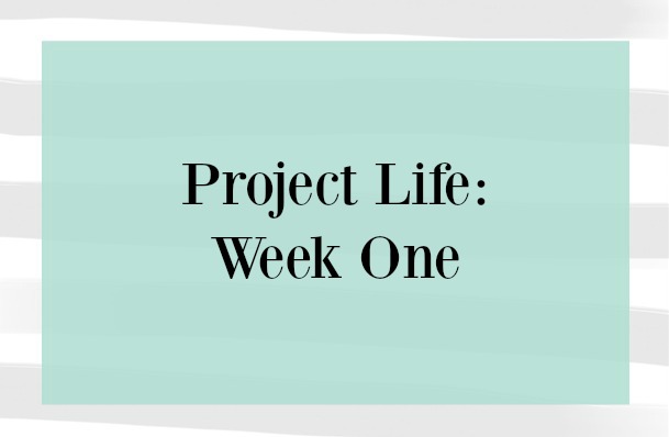 Project Life | Week One