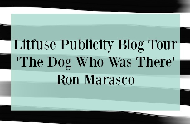 The Dog Who Was There | Ron Marasco